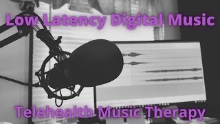 Low Latency Digital Music in Telehealth Music Therapy