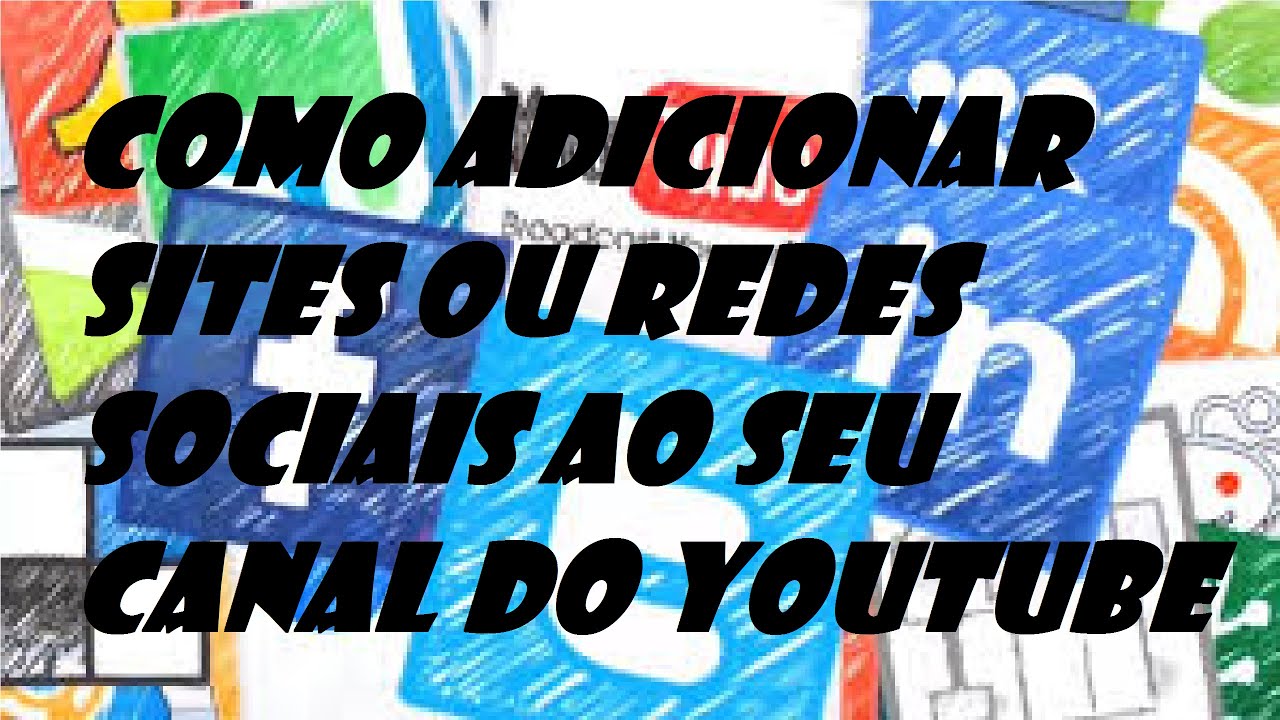 Como Adicionar Seu Site ou Rede Social ao Seu Canal do Youtube 2015 ...