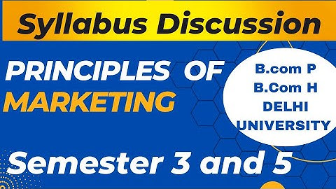 Principles of Marketing Syllabus Discussion| Bcom P | Bcom H | Semester 3 and 5 | Delhi University