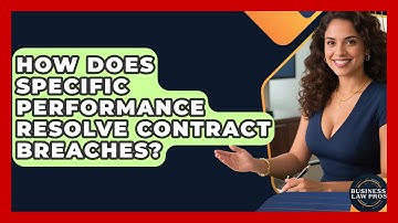 How Does Specific Performance Resolve Contract Breaches? - Business Law Pros