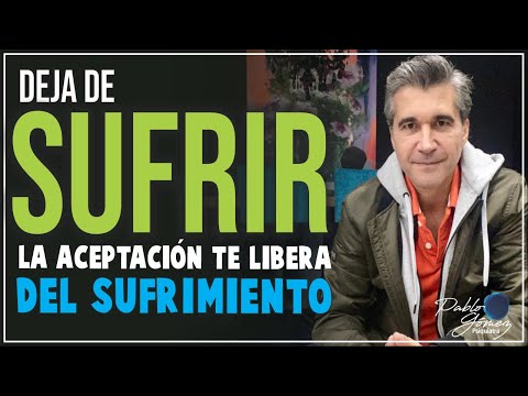 La aceptación es lo que nos libera del sufrimiento