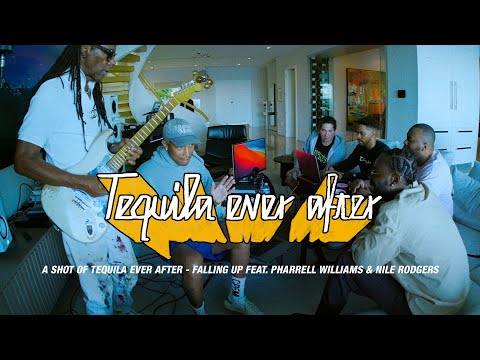A Shot Of Tequila Ever After - Falling Up (Feat. Pharrell Williams & Nile Rodgers)