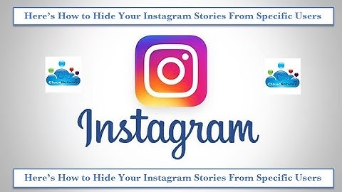 Here’s How to Hide Your Instagram Stories From Specific Users