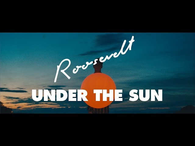 Roosevelt - Under The Sun