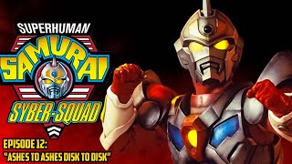 Superhuman Samurai Syber-Squad Episode 12 Ashes To Ashes Disk To Disk