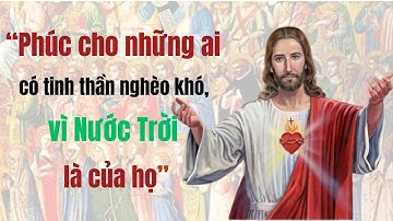 Phúc cho những ai có tinh thần nghèo khó, vì Nước Trời là của họ