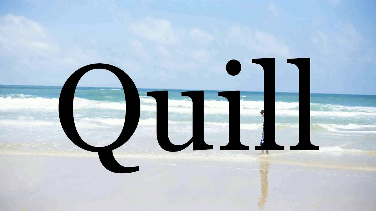 How To Pronounce Quill🌈🌈🌈🌈🌈🌈Pronunciation Of Quill YouTube