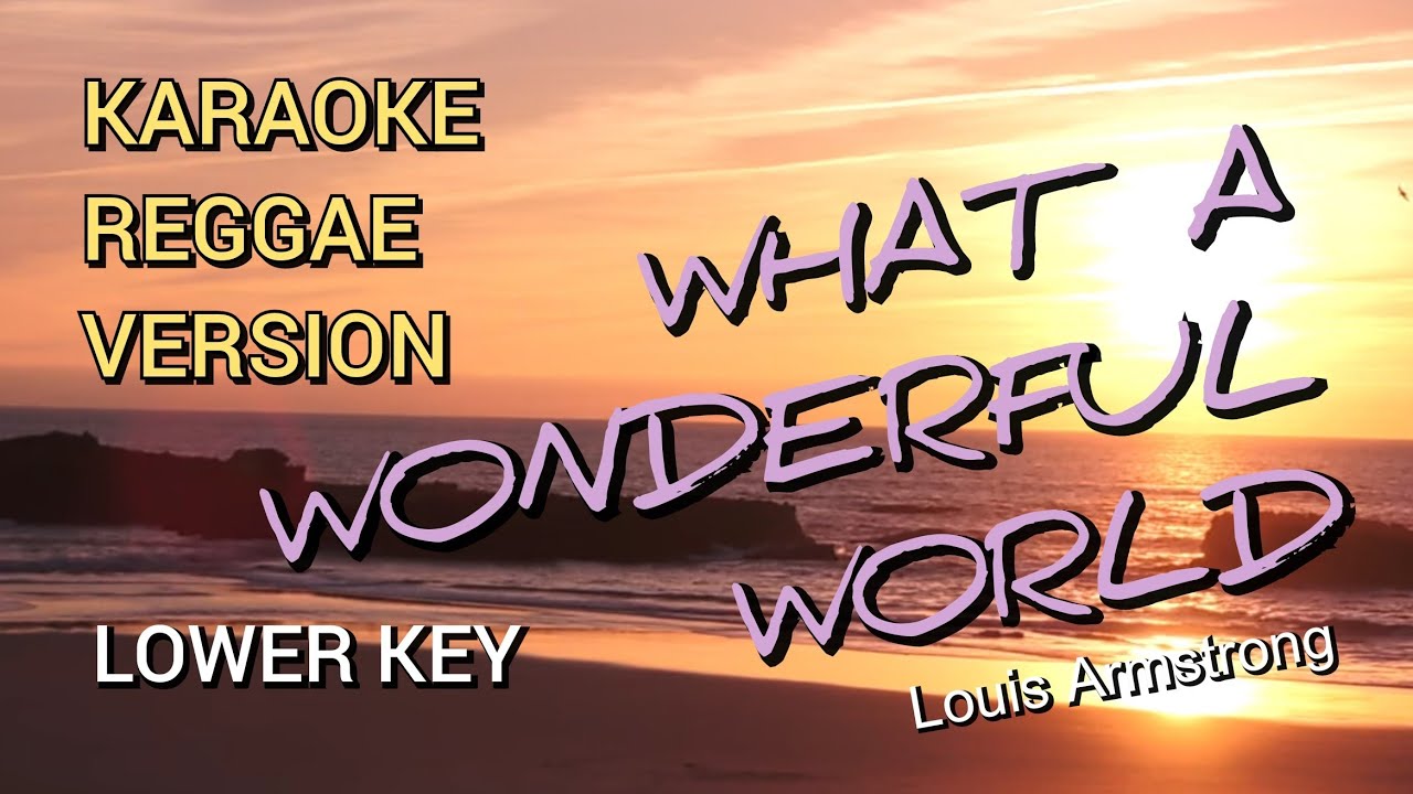 What A Wonderful World Karaoke Reggae Version Lower Key YouTube
