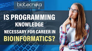 Is Programming Knowledge Necessary For Career In Bioinformatics?