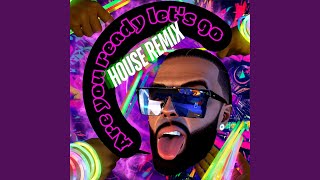 Are You Ready Let's Go (Deep House Remix)