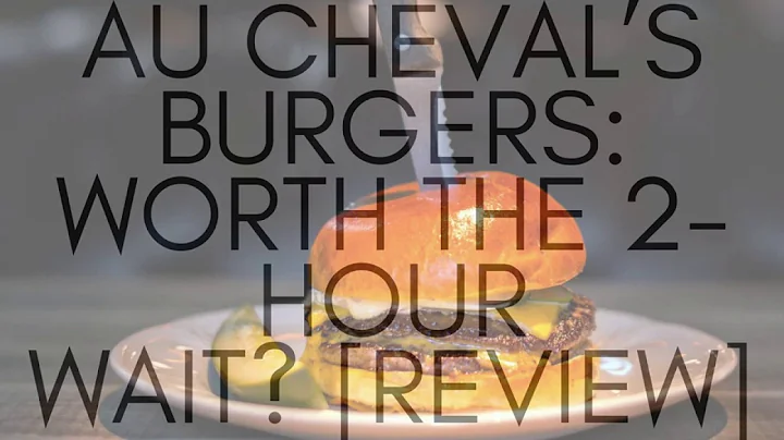 Au Chevals Burgers: Worth the 2 Hour Wait? REVIEW ...