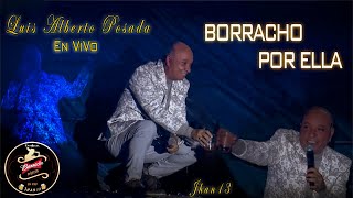 Borracho Por Ella (En Vivo) - Luis Alberto Posada chords