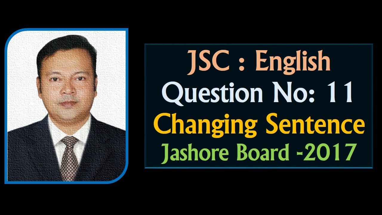 JSC II Changing Sentence II Jeshore Board 2017