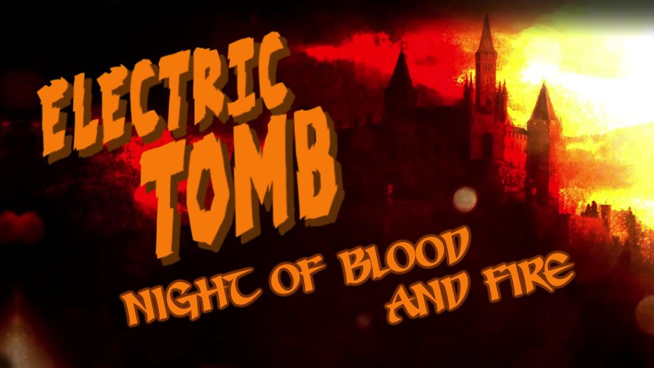 Electric Tomb - Night of Blood and Fire (Lyric Video)