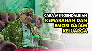 Cara Mengendalikan Kemarahan dan Emosi dalam Keluarga - Buya Yahya