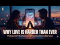 Podcast 7. Why Love Feels Harder Than It Ever Did?