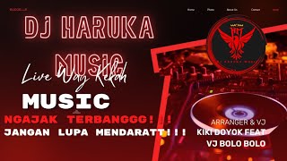 DJ HARUKA MUSIC TERBARU!!! ,MP3 MUSIC NGAJAK TERBANGGG!!!,KIKI DOYOK Feat VJ DWI BOLO BOLO🔥