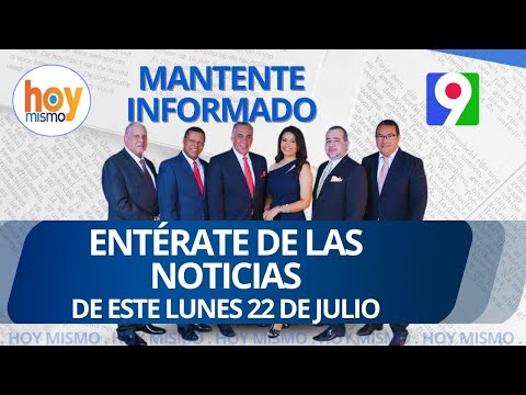 Titulares de prensa dominicana lunes 22 de julio 2024 | Hoy Mismo