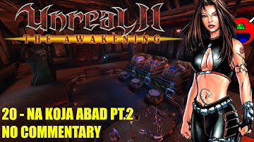 Unreal 2: The Awakening - 20 Na Koja Abad Pt.2 - No Commentary UHD 4K