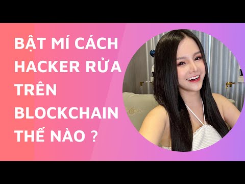 BẬT MÍ CÁCH HACKER RỬA 💴 TRÊN BLOCKCHAIN thế nào ?