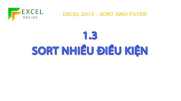 Excel 2013 - 1.3. Sort theo nhiều điều kiện