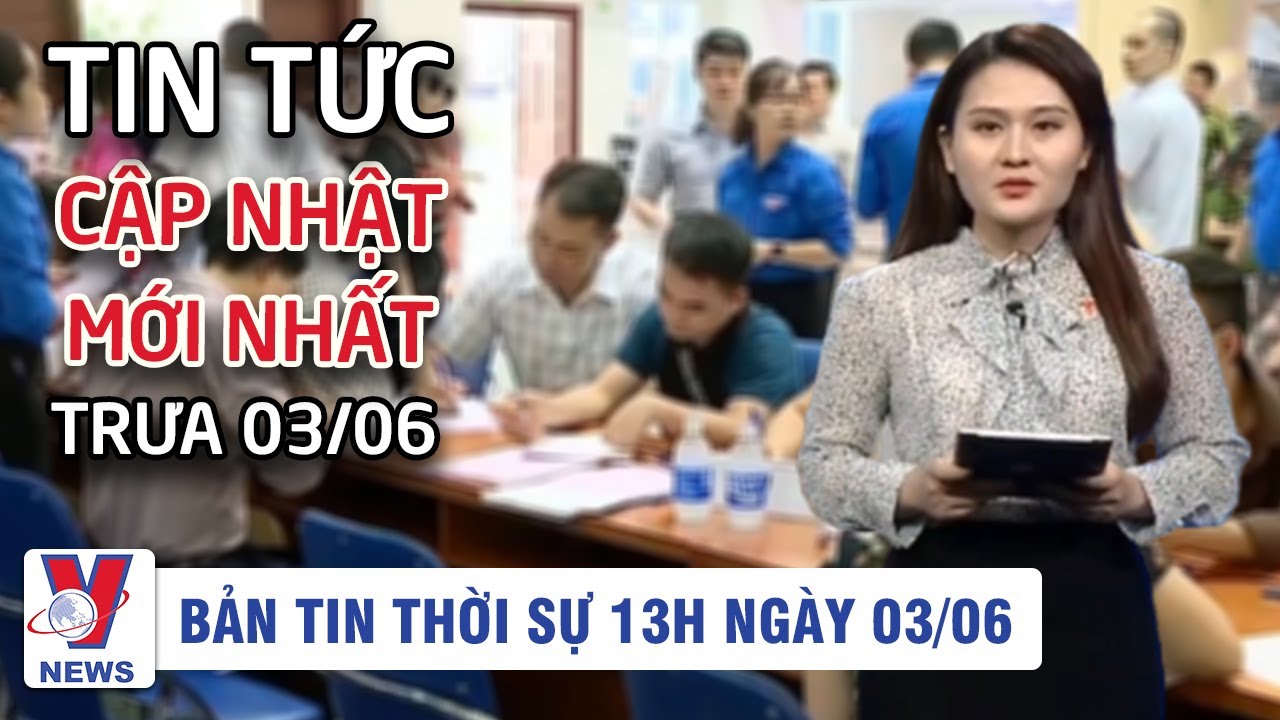 ⁣Tin tức | Thời sự 13h chiều ngày 03/06 | Tin tức Việt Nam mới nhất hôm nay