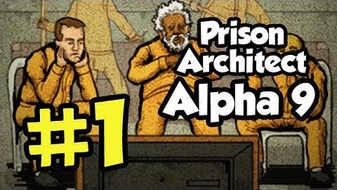 Prison Architect Part 1 - Alpha 9 - [Season 4] Let