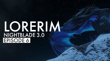 LoreRim 3.0 Released - Nightblade - Episode 6