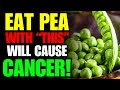 Never eat pea with this cause cancer and dementia 3 best  worst food recipe bean health benefits