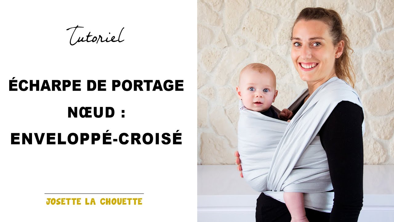 TUTORIEL écharpe de portage : enveloppé-croisé 