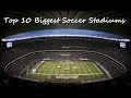 Top 10 biggest soccer stadiums in the world