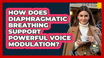 How Does Diaphragmatic Breathing Support Powerful Voice Modulation? - Lexicon Lounge