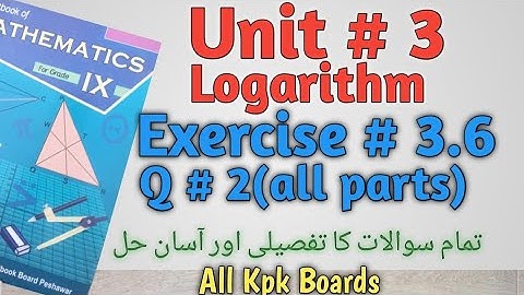 Exercise 3.6 Q.2(all parts),Class 9 Maths Kpk All Boards|| Unit # 3 Logarithm
