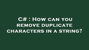 C# : How can you remove duplicate characters in a string?