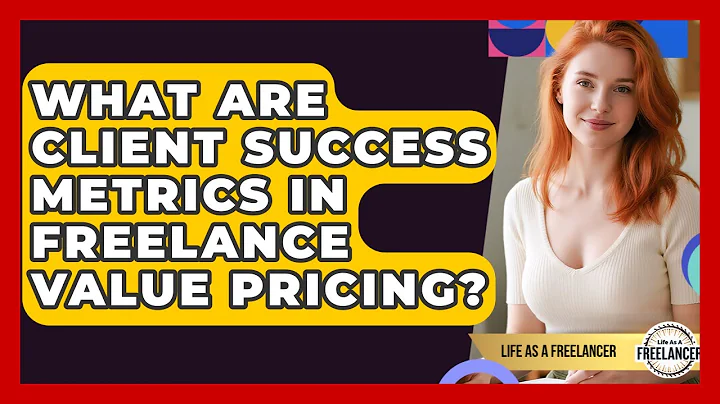 What Are Client Success Metrics In Freelance Value Pricing? - Life As A Freelancer