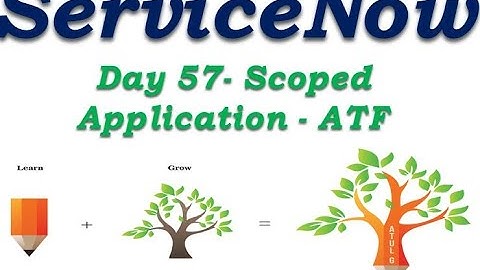 Batch2 :: Day 57 || Scoped Application & ATF  || ServiceNow Functional Training || Quebec