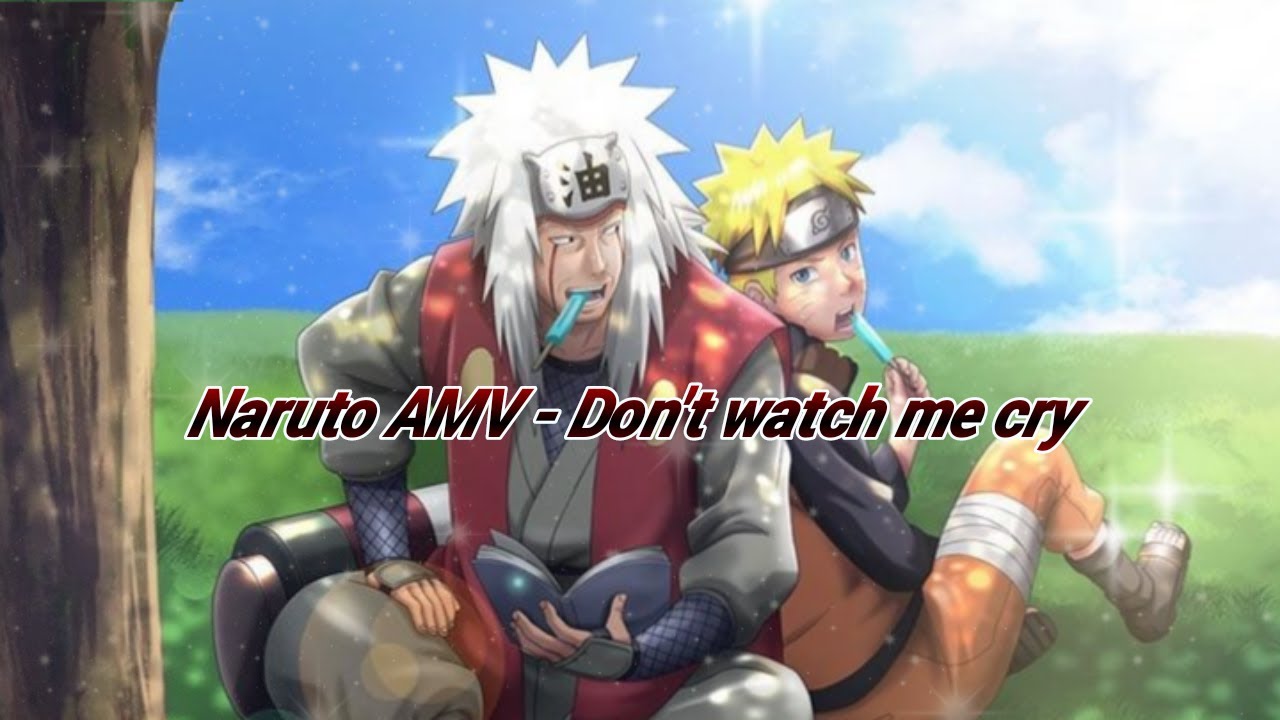 Naruto Song Don T Cry