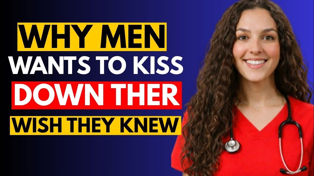 Why Men Love Kissing Down There | Female Psychology Explained