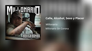 Millonario - Calle, Alcohol, Sexo y Placer