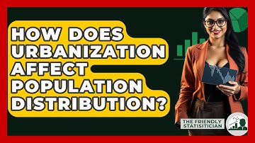 How Does Urbanization Affect Population Distribution? - The Friendly Statistician