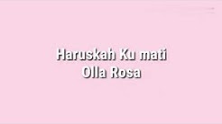 Haruskah Ku Mati - Olla Rosa (Lyrics)  - Durasi: 4:04. 