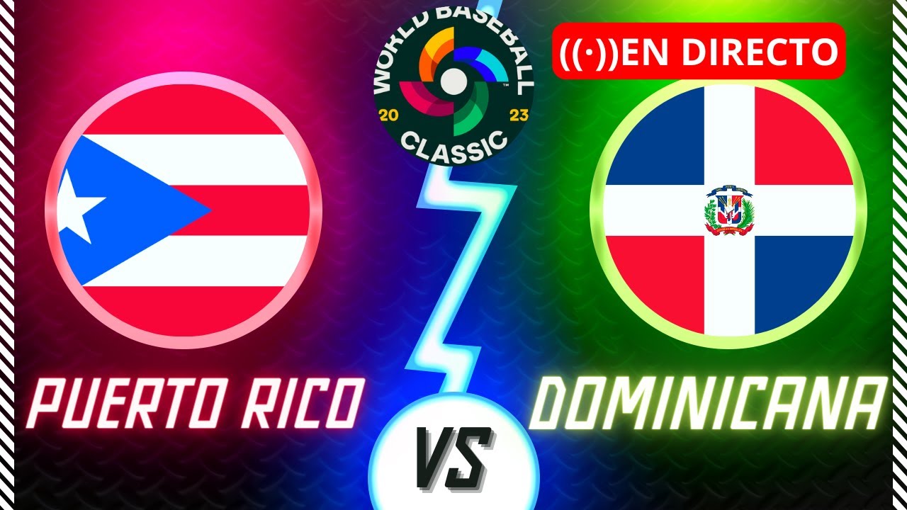 🔴 Puerto Rico Vs Republica Dominicana (En vivo) 2023 Clásico mundial de