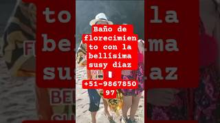 Baño de florecimiento con la bellísima susy diaz 🇵🇪 +51-986785097