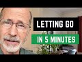 Letting Go in 5-Minutes: The Power of Welcoming