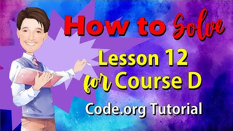 How to solve Lesson 12 Course D | Code.org | Coding bootcamp