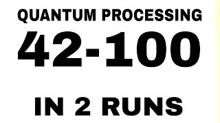 Next Hardest? Quantum Processing 42-100 in 2 runs Net Worth