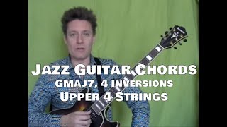Jazz Guitar Chords, Steve Bloom, GMajor7, Upper 4 Strings, Video #10