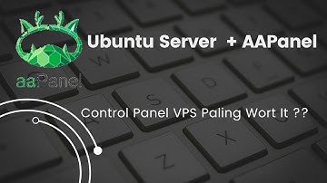 Tutorial Cara Instal AAPanel Pada Virtual Private Server (VPS) OS Linux Ubuntu Server
