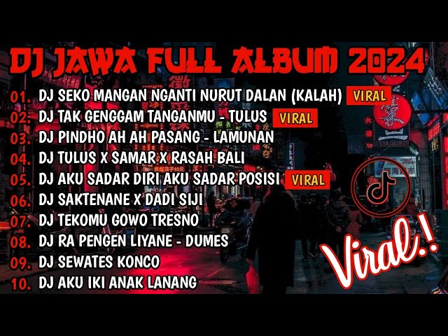 DJ JAWA FULL ALBUM VIRAL TIKTOK 2024 | DJ SEKO MANGAN NGANTI NURUT DALAN X DJ TULUS X DJ LAMUNAN class=