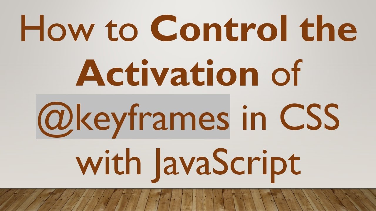 How to Control the Activation of @keyframes in CSS with JavaScript ...